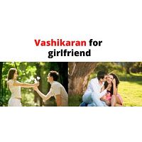 Vashikaran for girlfriend call or whatsapp +91 8875270809