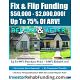  INVESTOR FIX &amp; FLIP FUNDING - $50K To $2,000,000.00 – No Personal Income Docs! 