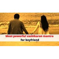 Most powerful Vashikaran mantra for boyfriend - Astrology Support