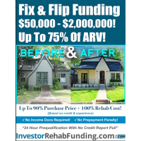 INVESTOR FIX &amp; FLIP FUNDING - $75K To $2,000,000.00 – No Personal Income Docs!