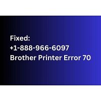 Fixed: +1-888-966-6097 Brother Printer Error 70