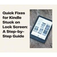Quick Fixes for Kindle Stuck on Lock Screen: A Step-by-Step Guide