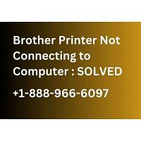 Brother Printer Not Connecting to Computer : SOLVED