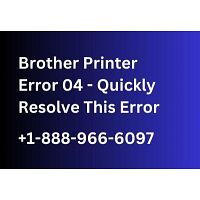 Brother Printer Error 04 - Quickly Resolve This Error