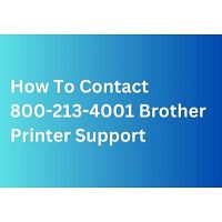 How To Contact 800-213-4001 Brother Printer Support 