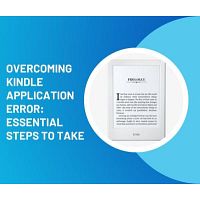 Overcoming Kindle Application Error: Essential Steps to Take