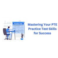 Mastering Your PTE Practice Test Skills for Success